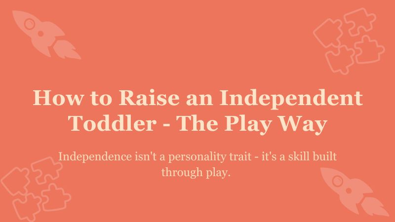 How to Raise an Independent Toddler Through Play | Jaques of London