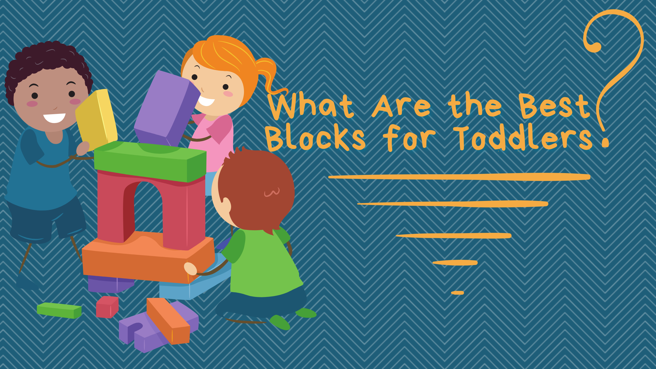 What are the Best Blocks for Toddlers