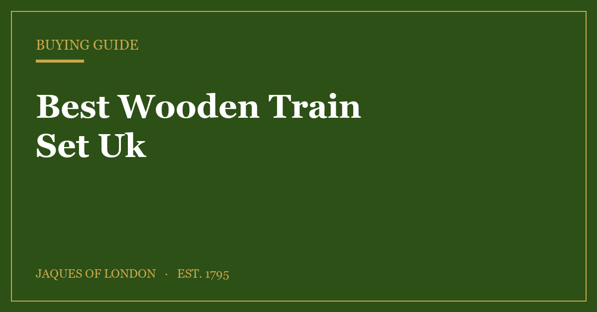 Best Wooden Train Set Uk – Jaques of London