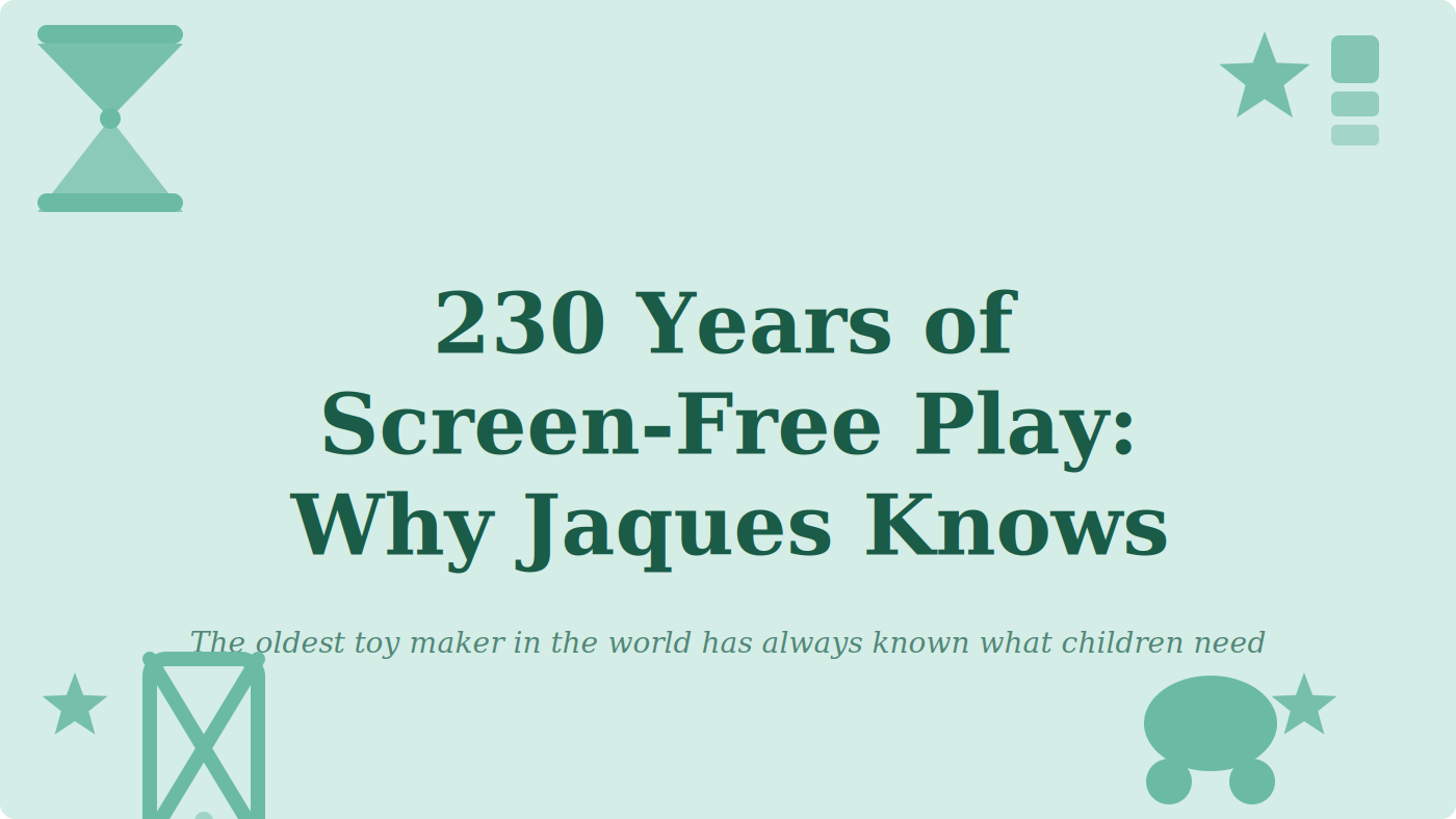 230 Years of Screen-Free Play: Why Jaques of London Has Always Known ...