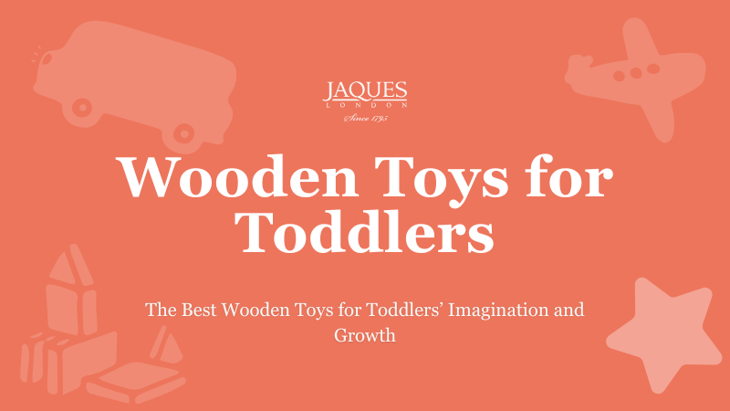 The Best Wooden Toys for Toddlers’ Imagination and Growth – Jaques of ...