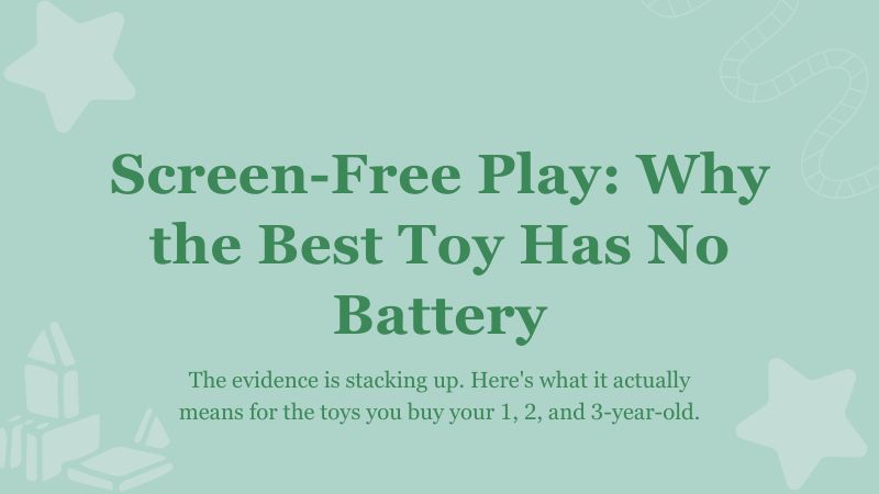 Screen-Free Play for Toddlers: Why the Best Toy Has No Battery | Jaques ...