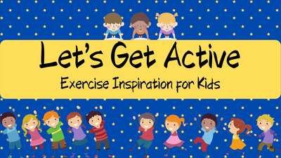 Let's Get Active: Exercise Inspiration for Kids